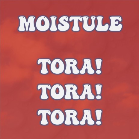 Tora! Tora! Tora! | Boomplay Music