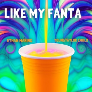 Like My Fanta ft. YoungTaylor Chulo lyrics | Boomplay Music