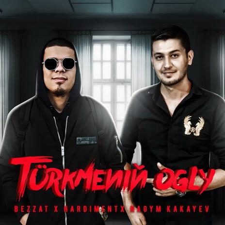 Türkmenin ogly ft. Hardiment & Nagym Kakayev | Boomplay Music