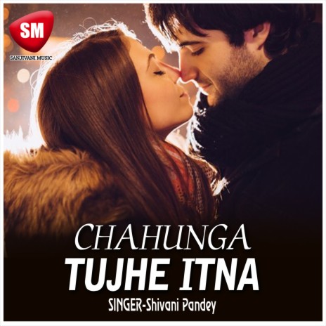 Chahunga Tujhe Etna | Boomplay Music