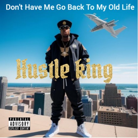 Don't Have Me Go Back To My Old Life | Boomplay Music