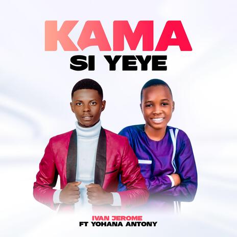 Kama si yeye (feat. Yohana Anthony) | Boomplay Music