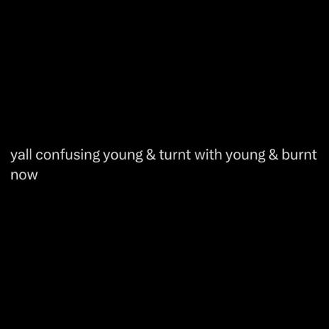 Young n burnt | Boomplay Music