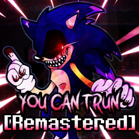 You Can't Run (Remastered) [Friday Night Funkin': Vs. Sonic.EXE]