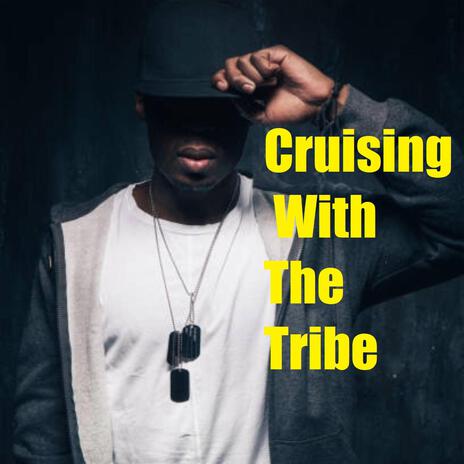 Cruising With The Tribe | Boomplay Music