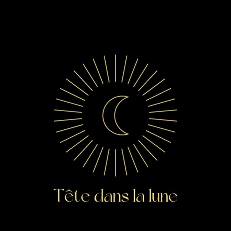 TÊTE DANS LA LUNE | Boomplay Music