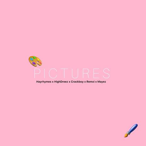 Pictures ft. High Dreez, Crackboy Umar, Remxi & Mayez | Boomplay Music