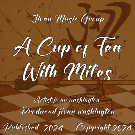 A Cup Of Tea Miles ft. Miles | Boomplay Music