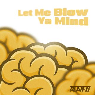 Let Me Blow Ya Mind