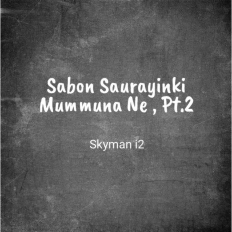 Sabon Saurayinki Mummuna Ne, Pt. 2 | Boomplay Music