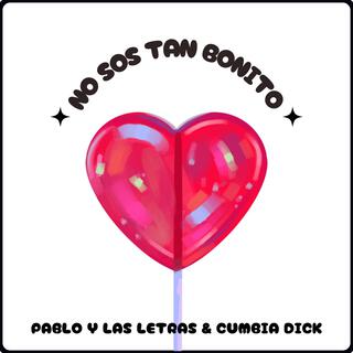 No sos tan bonito (Versión Cumbia) ft. Cumbia Dick lyrics | Boomplay Music