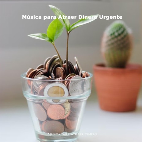 Música para Atraer Dinero Urgente | Boomplay Music
