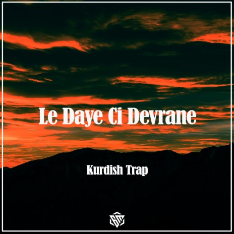 Le Daye Ci Devrane (Kurdish Trap) | Boomplay Music