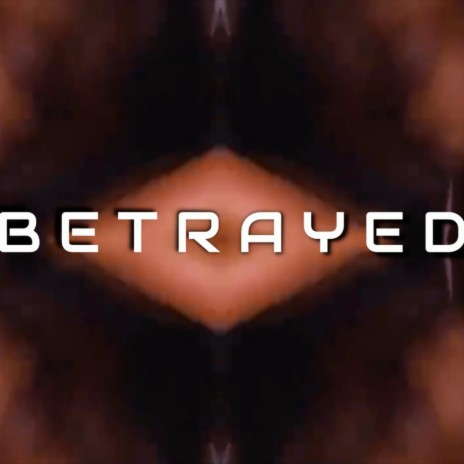 Betrayed | Boomplay Music