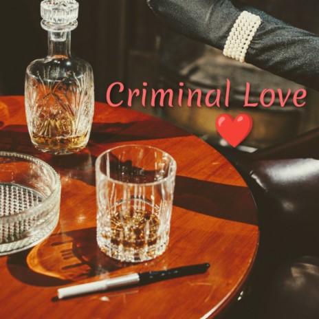 Criminal Love | Boomplay Music