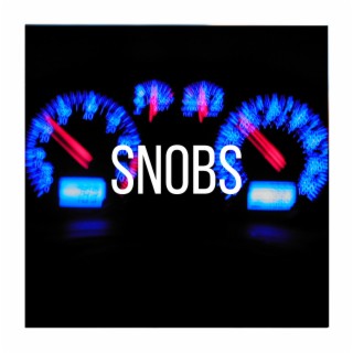 Snobs (Single Version) lyrics | Boomplay Music