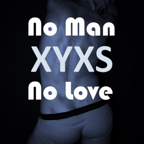 No Man No Love | Boomplay Music