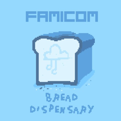 famicom bread dispensary (v1.1) | Boomplay Music