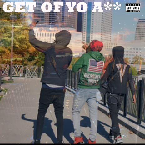 Get Off Yo Ass | Boomplay Music