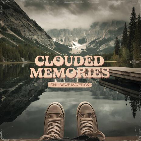 Clouded Memories | Boomplay Music