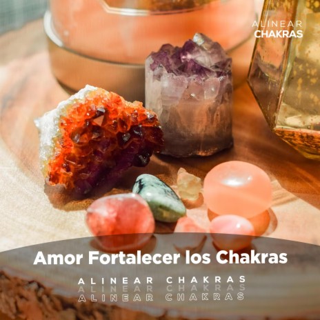 Amor Fortalecer los Chakras | Boomplay Music