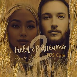 Field of Dreams 2 ft. Tds Cam lyrics | Boomplay Music