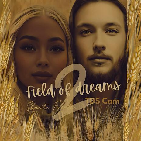 Field of Dreams 2 ft. Tds Cam | Boomplay Music