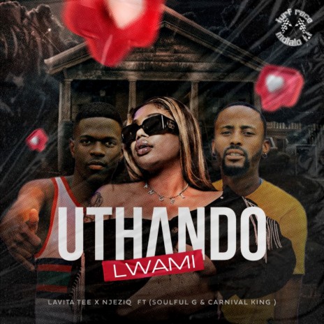 Uthando Lwami ft. Lavita TEE, Soulful G & Carnival King | Boomplay Music