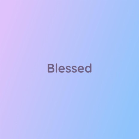 Blessed | Boomplay Music