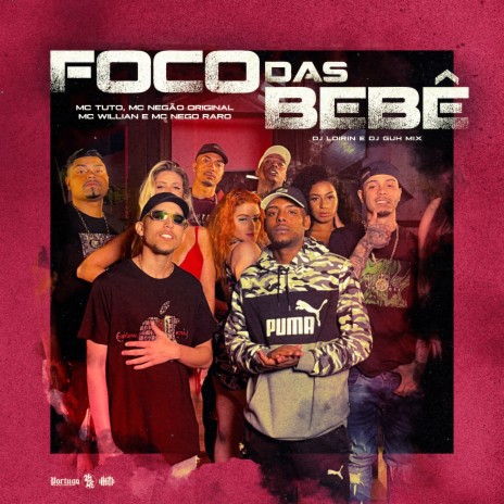 Foco das Bebê ft. MC Tuto, DJ Guh Mix, MC Negão Original, DJ Loirin & MC Nego Raro | Boomplay Music