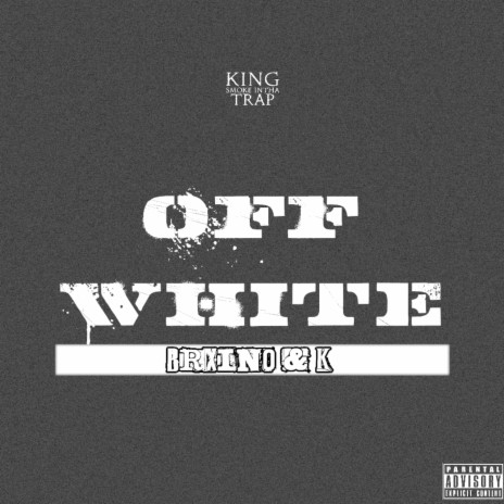 Off White ft. Brxino & K | Boomplay Music