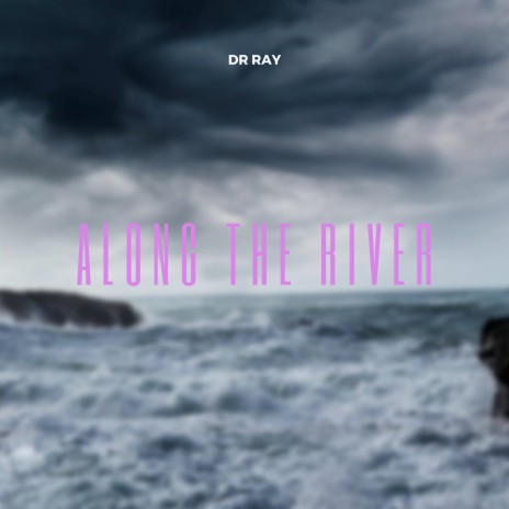 Along the River | Boomplay Music