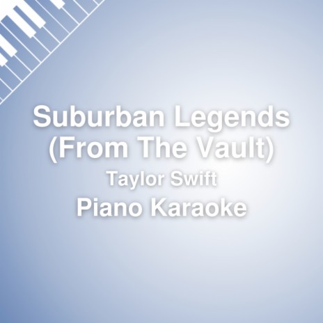 Suburban Legends (From The Vault) (Piano Karaoke / Lower Key) | Boomplay Music
