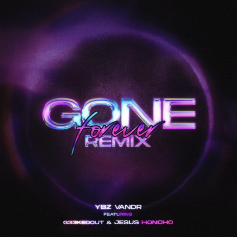 Gone Forever (Remix) ft. Jesus Honcho & G33kedout | Boomplay Music
