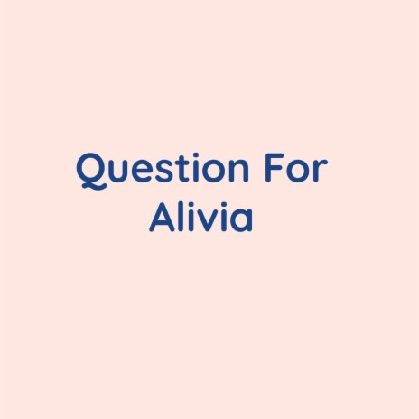 Question For Alivia | Boomplay Music