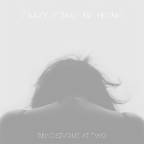 Crazy / Take Me Home | Boomplay Music