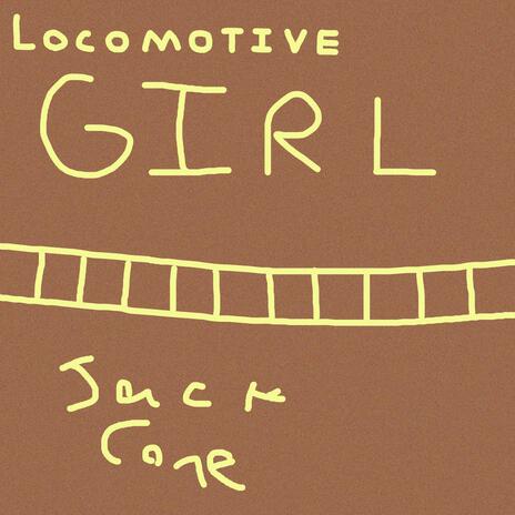 Locomotive Girl | Boomplay Music