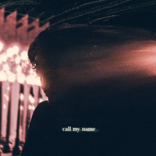 Call My Name lyrics | Boomplay Music