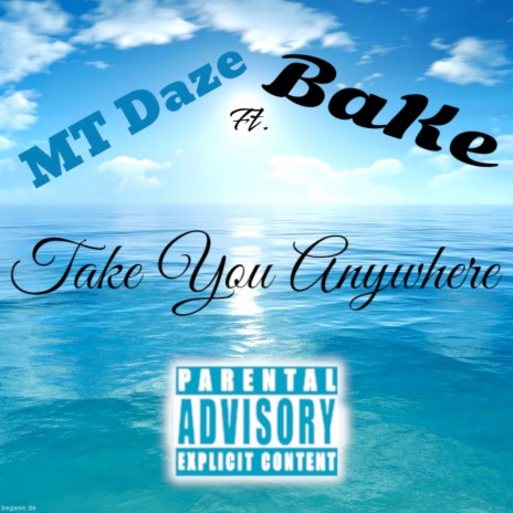 Take You Anywhere ft. MT Daze & BaKe500 | Boomplay Music