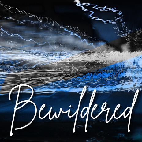 Bewildered | Boomplay Music