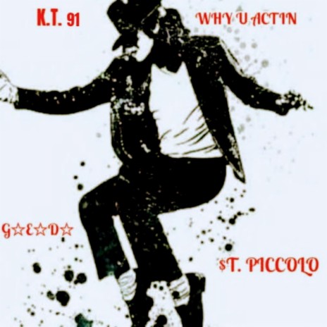 WHY U ACTIN ft. K.T. 91 | Boomplay Music