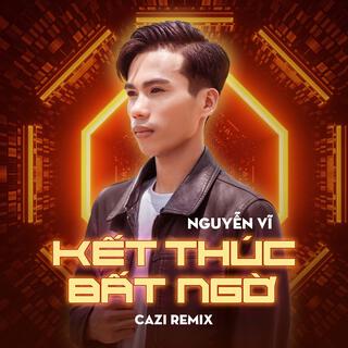 Kết Thúc Bất Ngờ (Cazi Remix)