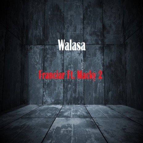 Walasa ft. Macky 2 | Boomplay Music