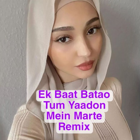 Ek Baat Batao Tum Yaadon Mein Remix | Boomplay Music