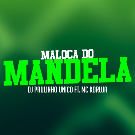 Maloca do Mandela ft. MC Koruja | Boomplay Music