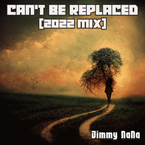 Can't Be Replaced (2022 Mix) | Boomplay Music