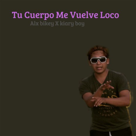 Tu Cuerpo Me Vuelve Loco ft. Kiary boy | Boomplay Music