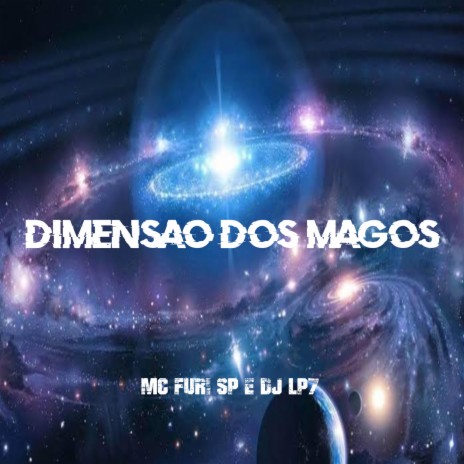 DIMENSÃO DOS MAGOS ft. Mc J Mito, MC FURI SP & DJ LP7 | Boomplay Music