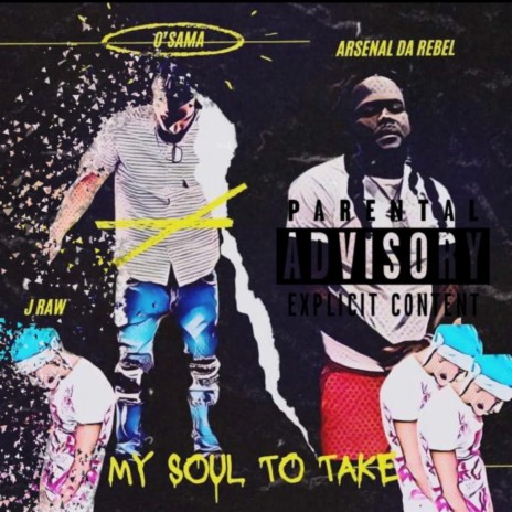 My Soul To Take ft. O sama & Arsonal Da Rebel | Boomplay Music