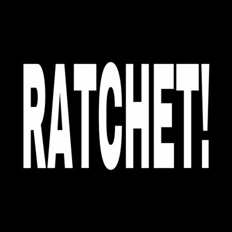 Ratchet | Boomplay Music